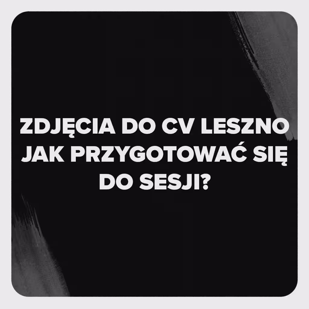 Zdjęcia do CV Leszno – jak przygotować się do sesji, grafika nagłówkowa artykułu o fotografii biznesowej i headshot